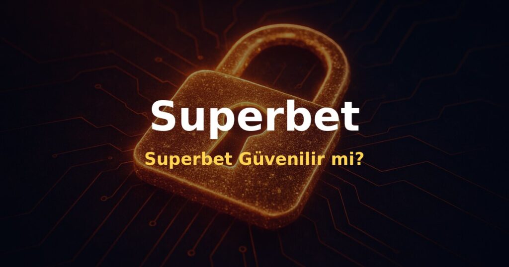 Superbet Güvenilir mi? - Superbet